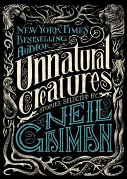 Hardcover Unnatural Creatures: Stories Selected by Neil Gaiman Book