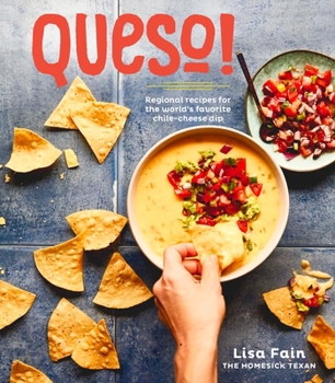 Hardcover Queso!: Regional Recipes for the World's Favorite Chile-Cheese Dip [A Cookbook] Book