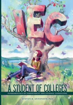 Paperback A Student of Colleges: Fundamentals of Independent Educational Consulting Book