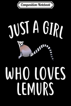 Composition Notebook: Just A Girl Who Loves Lemurs Gift  Journal/Notebook Blank Lined Ruled 6x9 100 Pages