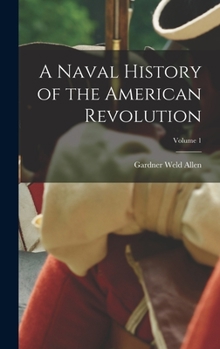 Hardcover A Naval History of the American Revolution; Volume 1 Book