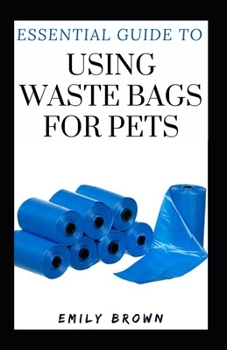 Paperback Essential Guide To Using Waste Bags For Pets Book