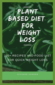 Paperback Plant Based Diet for Weight Loss: 100+ Recipes And Food List For Quick Weight Loss Book