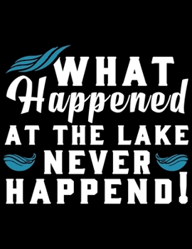 Paperback What happened at the lake never happend: Camping Journal, 8.5" x 11" in 100 pages Book