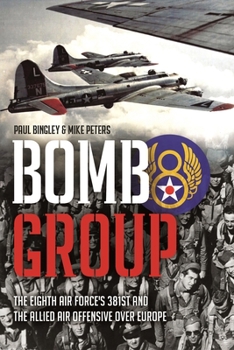 Paperback Bomb Group: The Eighth Air Force's 381st and the Allied Air Offensive Over Europe Book