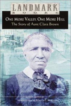 Hardcover One More Valley, One More Hill: The Story of Aunt Clara Brown Book