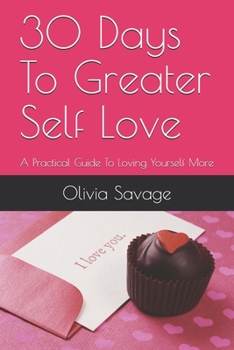 Paperback 30 Days To Greater Self Love: A Practical Guide To Loving Yourself More Book