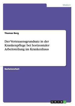 Paperback Der Vertrauensgrundsatz in der Krankenpflege bei horizontaler Arbeitsteilung im Krankenhaus [German] Book