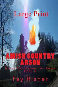 Paperback Amish Country Arson: Nurse Hal Among The Amish [Large Print] Book