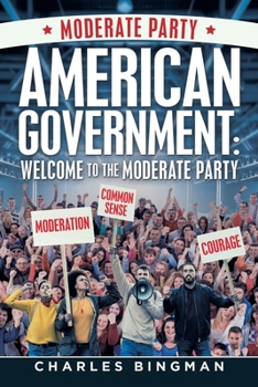 Paperback American Government: Welcome to the Moderate Party Book