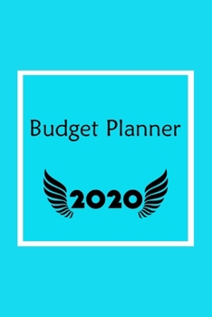 Budget Planner 2020: Expense Tracker Organizer For Financial Planner Workbook + Daily Weekly Monthly Budget Planner: Paperback