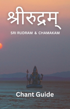 SRI RUDRAM & CHAMAKAM: Chant Guide