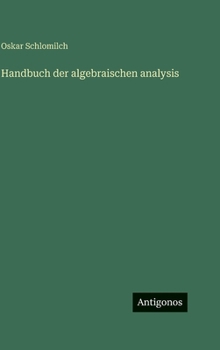 Handbuch der algebraischen analysis