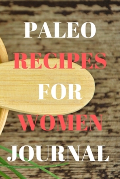 Paperback Paleo Recipes For Women: Journal - Meal Planner - Diary - Notebook Book