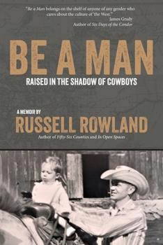 Paperback Be a Man: Raised in the Shadow of Cowboys Book