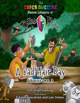 Paperback The Super Awesome Secret Adventures of Billy the Brave: Adventure 3 - A Bad Hair Day Book