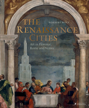 Hardcover The Renaissance Cities: Art in Florence, Rome and Venice Book