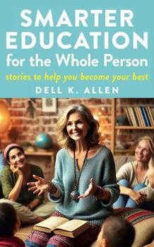 Paperback SMARTER EDUCATION for the Whole Person: using stories for becoming your best Book
