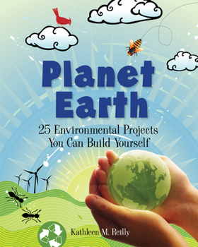 Planet Earth: 24 Environmental Projects You Can Build Yourself - Book  of the Build it Yourself