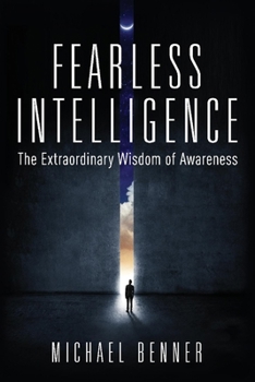 Paperback Fearless Intelligence: The Extraordinary Wisdom of Awareness Volume 1 Book