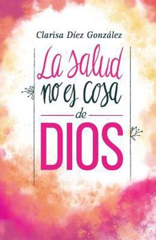Paperback La Salud no es cosa de Dios [Spanish] Book