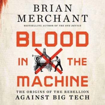 Audio CD Blood in the Machine: The Origins of the Rebellion Against Big Tech Library Edition Book