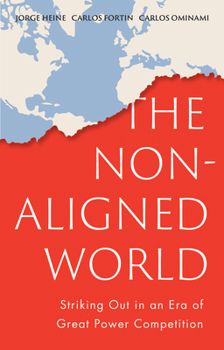 Hardcover The Non-Aligned World: Striking Out in an Era of Great Power Competition Book