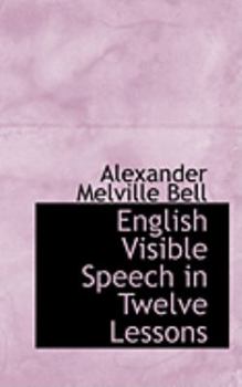 Paperback English Visible Speech in Twelve Lessons Book