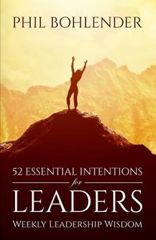 Paperback 52 Essential Intentions for LEADERS: Weekly Leadership Wisdom Book