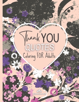 Thank You Quotes Coloring For Adults: The Best way To Say Thank You And Show Appreciation - Relaxing Coloring Book For Adults