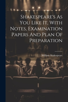 Paperback Shakespeare's As You Like It, With Notes, Examination Papers And Plan Of Preparation Book