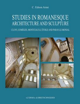 Hardcover Studies in Romanesque Architecture and Sculpture: Cluny, Jumieges, Montceaux-l'Etoile and Paray-Le-Monial Book