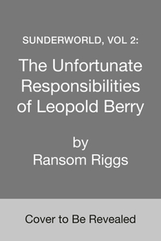 Sunderworld, Vol 2: The Unfortunate Responsibilities of Leopold Berry