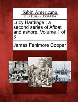 Paperback Lucy Hardinge: A Second Series of Afloat and Ashore. Volume 1 of 3 Book