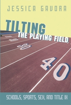 Paperback Tilting the Playing Field: Schools, Sports, Sex and Title IX Book