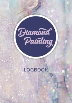 Paperback Diamond Painting Logbook: With space for picture of final artwork! Great gift idea for Diamond Painting Enthusiast. Book