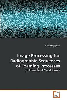Paperback Image Processing for Radiographic Sequences of Foaming Processes Book