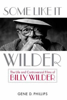 Hardcover Some Like It Wilder: The Life and Controversial Films of Billy Wilder Book