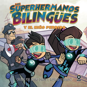 Los Superhermanos Bilingües y El Niño Perdido I Libro que motiva a los niños a sentirse orgullosos de tener el superpoder de ser bilingües a través de aventuras divertidas I English-Spanish Bilingual