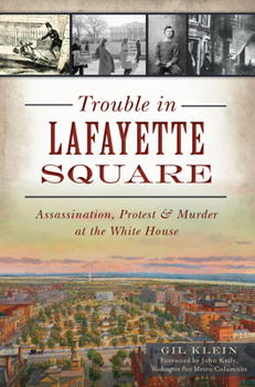 Paperback Trouble in Lafayette Square: Assassination, Protest & Murder at the White House Book