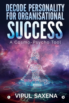 Paperback Decode Personality for Organisational Success - A Cosmo-Psycho Tool Book