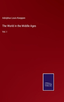 The World in the Middle Ages: Vol. I