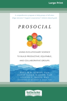 Paperback Prosocial: Using Evolutionary Science to Build Productive, Equitable, and Collaborative Groups [Large Print 16 Pt Edition] Book