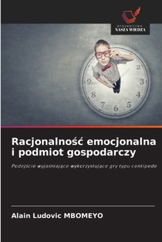 Racjonalnosc emocjonalna i podmiot gospodarczy (Polish Edition)