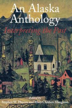 Paperback An Alaska Anthology: Interpreting the Past Book