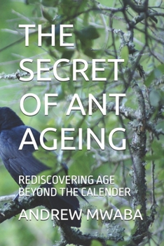 Paperback The Secret of Ant Ageing: Rediscovering Age Beyond the Calender Book