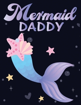 Paperback Mermaid daddy: Cute Notebook for Girls Teens Kids Journal College Ruled Blank Lined (8.5 x 11") Large nootbook School Diary Softback Book