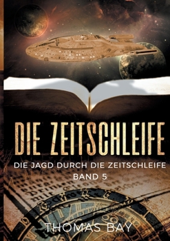 Die Zeitschleife: Die Jagd durch die Zeitschleife