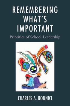 Hardcover Remembering What's Important: Priorities of School Leadership Book