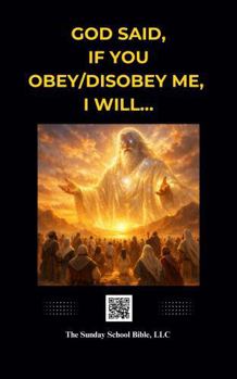 God said, If you obey/disobey Me, I will: Bible Story